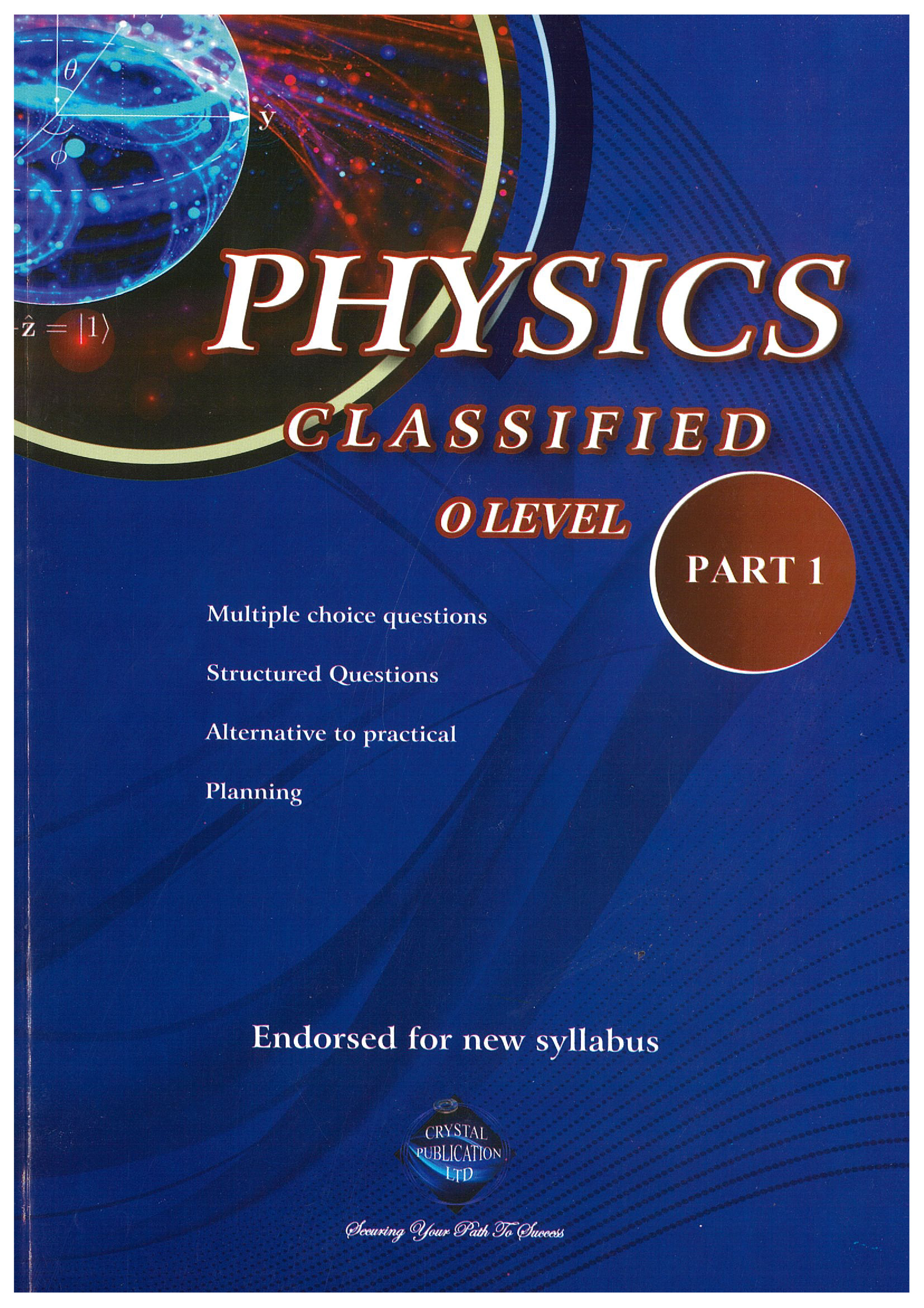 Physics Classified (Part 1) - O Level - Crystal Publication